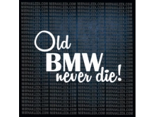 Old BMW Never Die  (15 cm) арт.1677